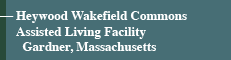 Heywood Wakefield Commons Assisted Living Facility - Gardner, Massachusetts